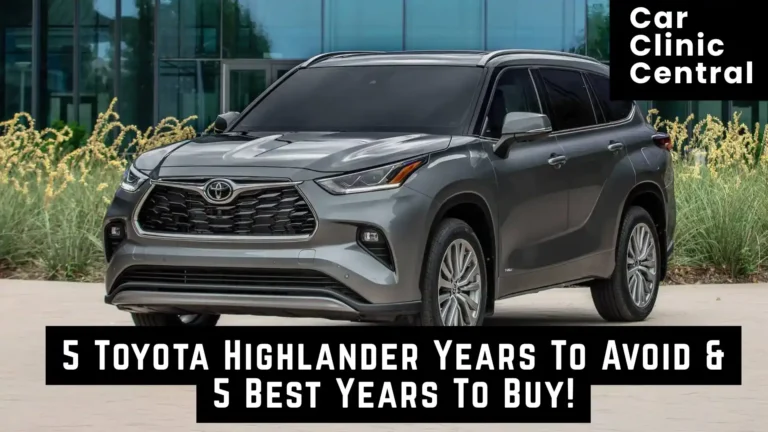 5 Toyota Highlander Years To Avoid & 5 Best Years To Buy! 1 Toyota Highlander Years To Avoid