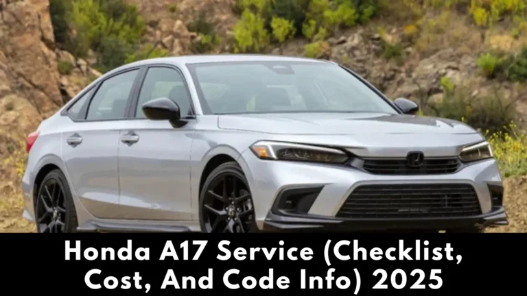 Honda A17 Service (Checklist, Cost, and Code Info) 2025 6 honda a17 service